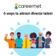 6 Ways to attract diverse talent