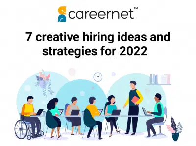 7 creative hiring ideas and strategies for 2022 (1)