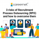 3 risks of Recruitment Process Outsourcing (RPO) and how to overcome them