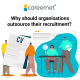 Why should organisations outsource their recruitment_ (1)