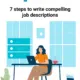 7 steps to write compelling job descriptions