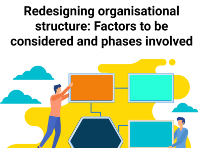 Redesigning organisational structure: Factors to be considered and phases involved