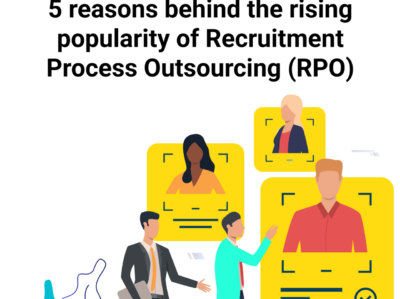 5 reasons behind the rising popularity of Recruitment Process Outsourcing (RPO)