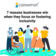 7 reasons businesses win when they focus on fostering inclusivity