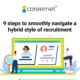 Nine steps to smoothly navigate a hybrid style of recruitment