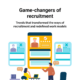 Game-changers of recruitment