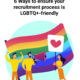 6 Ways to ensure your recruitment process is LGBTQ+-friendly (1)