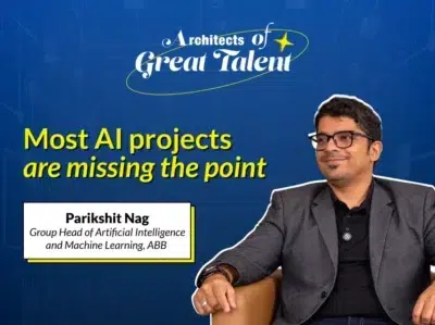 Architects of Great Talent Beyond the Pedigree What It Takes to Build a Career in AI Today Parikshit Nag (ABB)